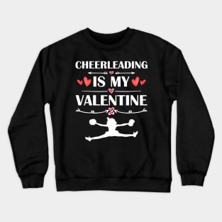 Cheerleading Is My Valentine T-Shirt Funny Humor Fans Crewneck Sweatshirt